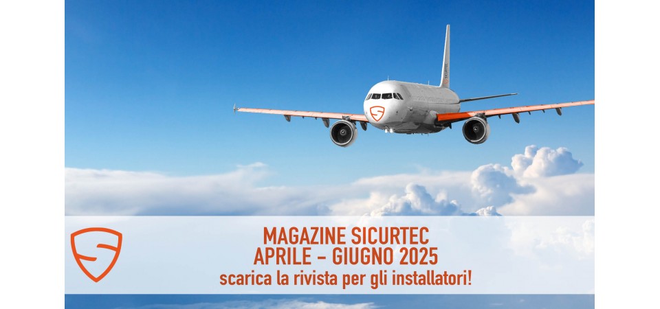 _Magazine Sicurtec Aprile Giugno 2025: scarica la rivista per l'installatore 